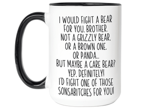 Funny Gifts for Brothers - I Would Fight a Bear for You Brother Gag Coffee Mug