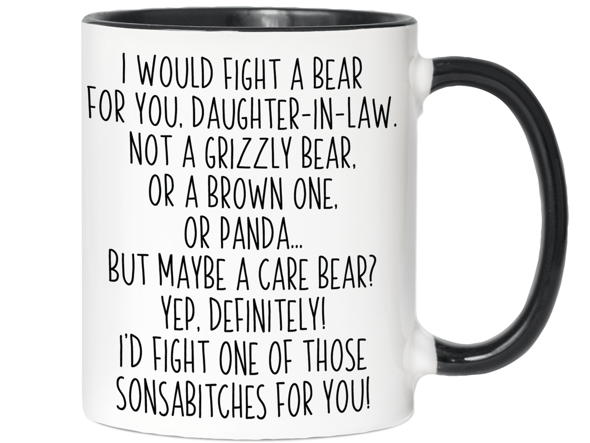 Funny Gifts for Daughters-in-law - I Would Fight a Bear for You Daughter-in-law Gag Coffee Mug