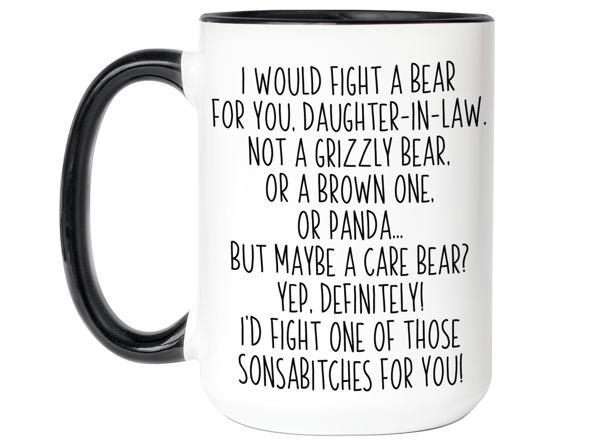 Funny Gifts for Daughters - I Would Fight a Bear for You Daughter Gag Coffee Mug