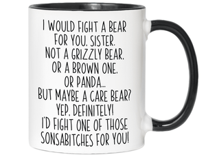 Funny Gifts for Sisters - I Would Fight a Bear for You Sister Gag Coffee Mug