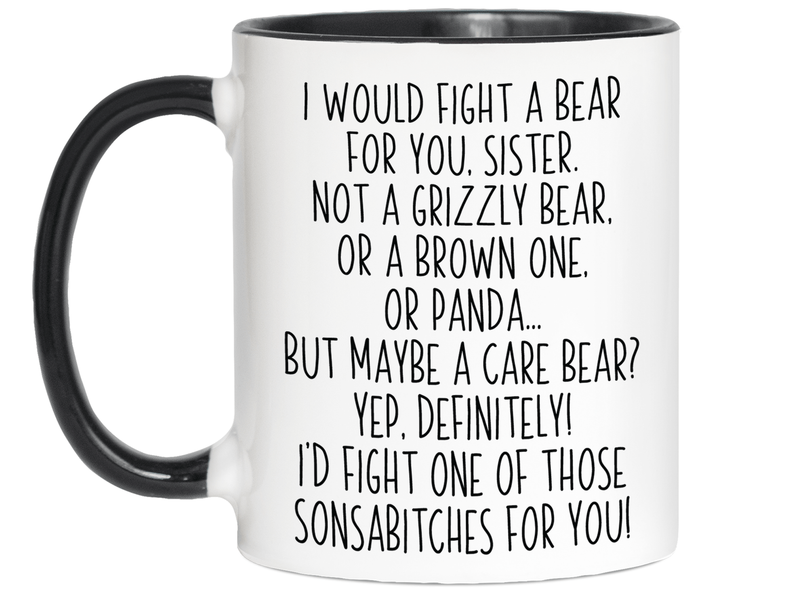 Funny Gifts for Sisters - I Would Fight a Bear for You Sister Gag Coffee Mug