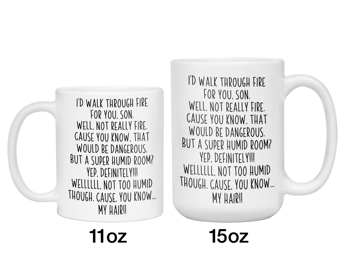 Funny Son Gifts - I'd Walk Through Fire for You Son Gag Coffee Mug