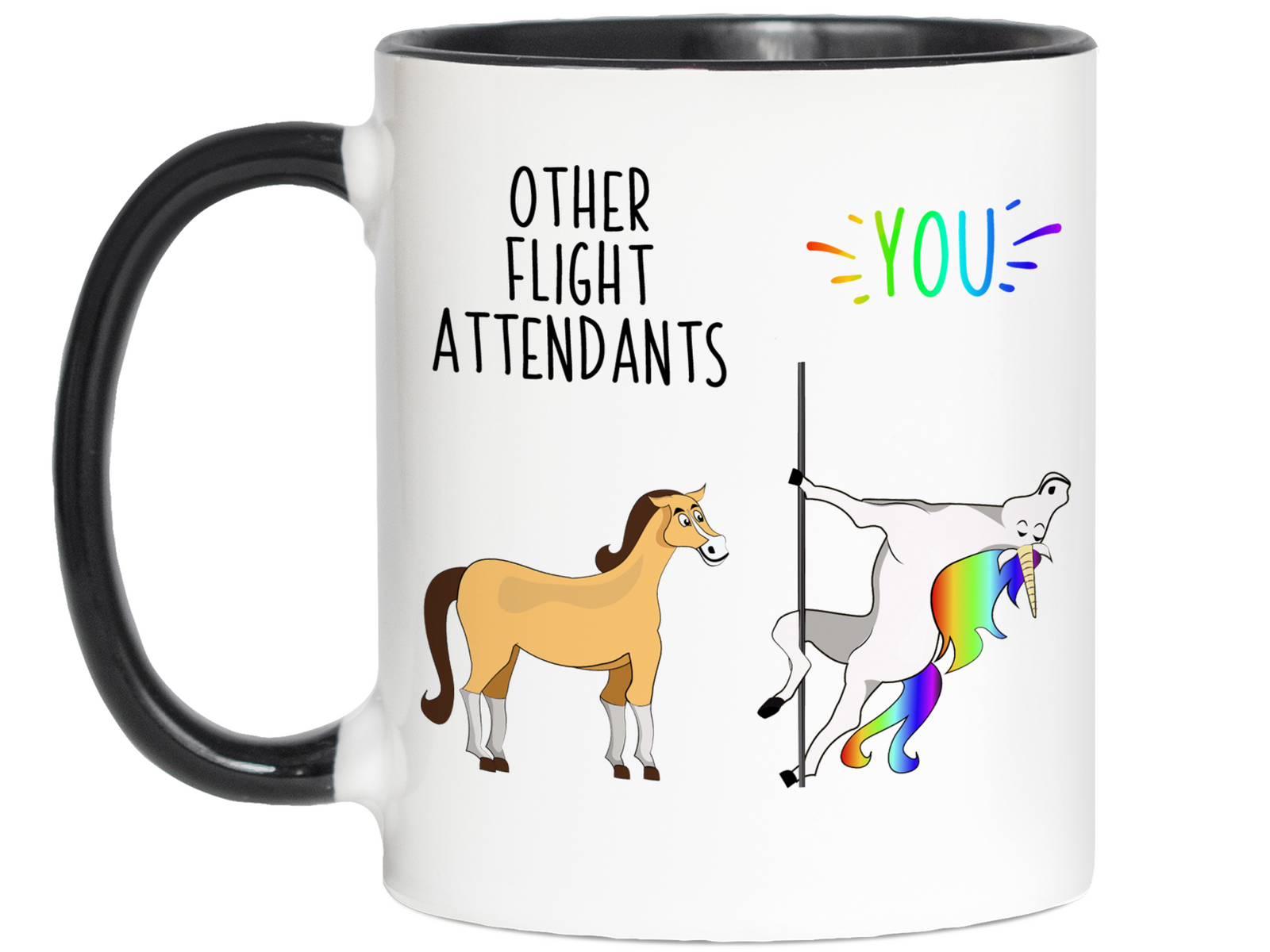 Flight Attendant  Gifts - Other Flight Attendants You Funny Unicorn Coffee Mug