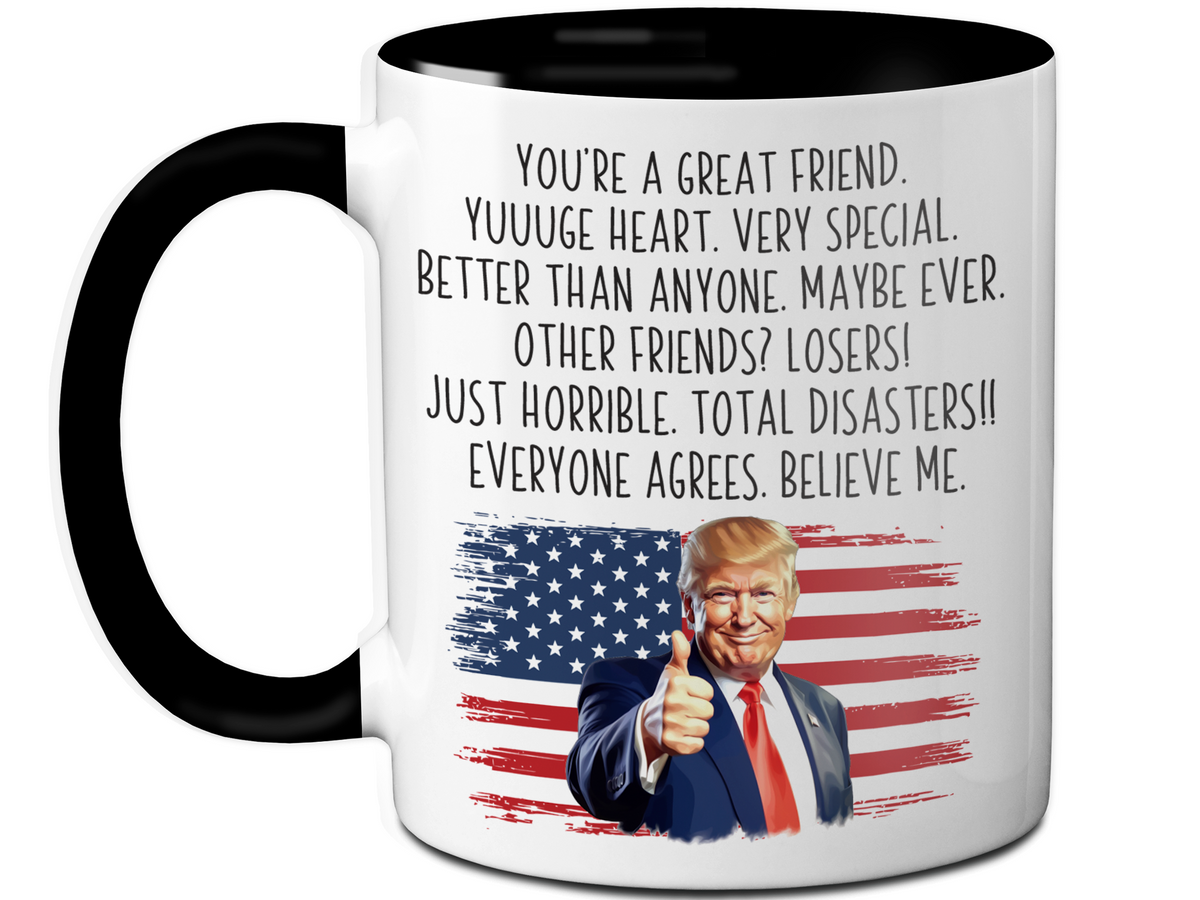 Funny Trump Friend Coffee Mug - Patriotic USA Flag Trump Friend Cup - Trump Quote Mug For Friends