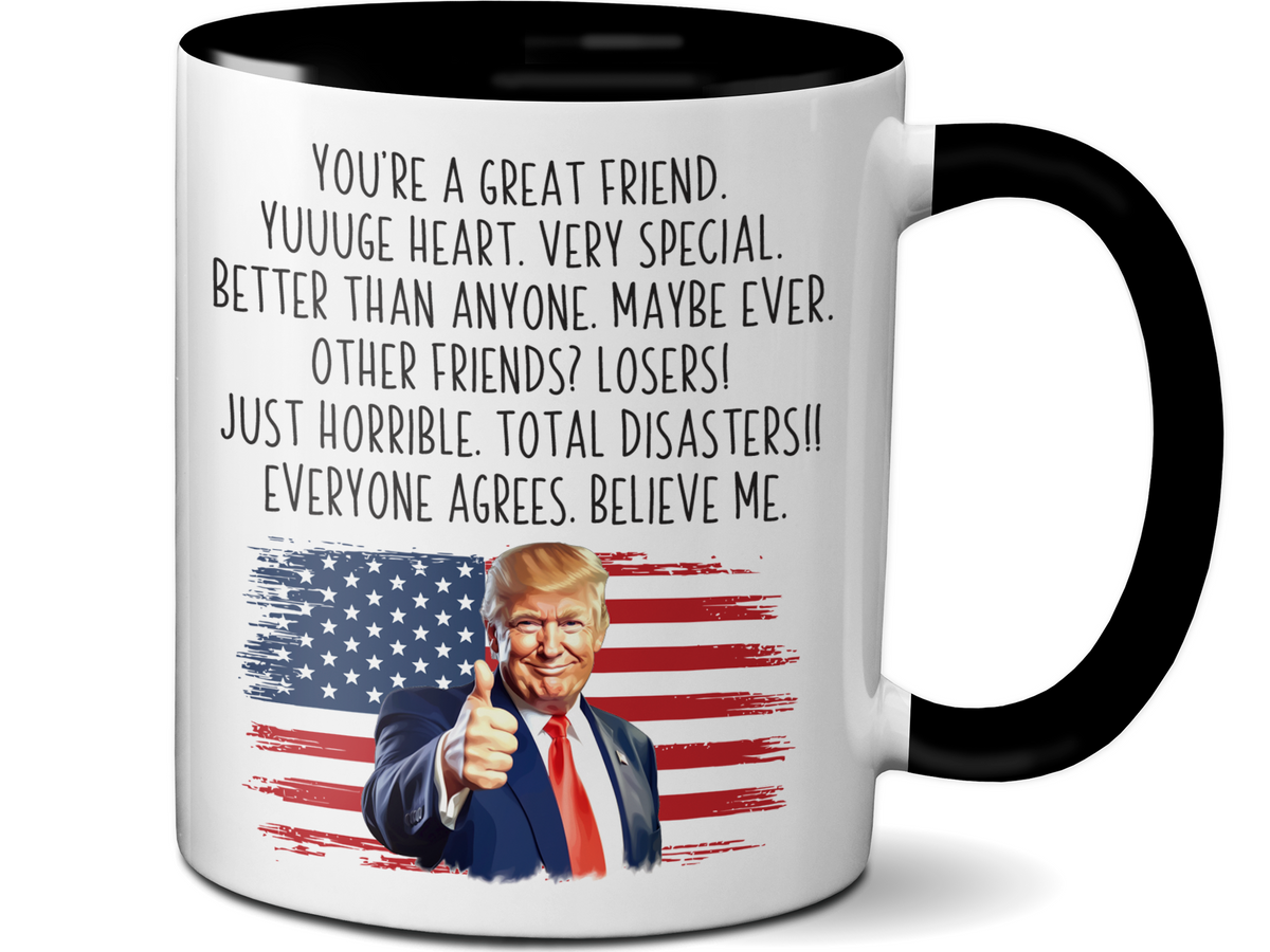 Funny Trump Friend Coffee Mug - Patriotic USA Flag Trump Friend Cup - Trump Quote Mug For Friends