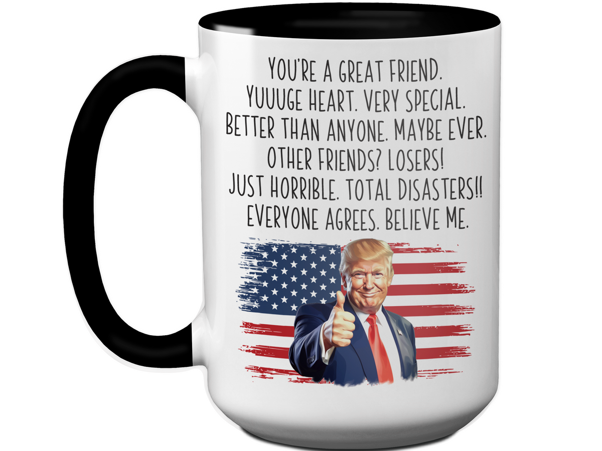 Funny Trump Friend Coffee Mug - Patriotic USA Flag Trump Friend Cup - Trump Quote Mug For Friends
