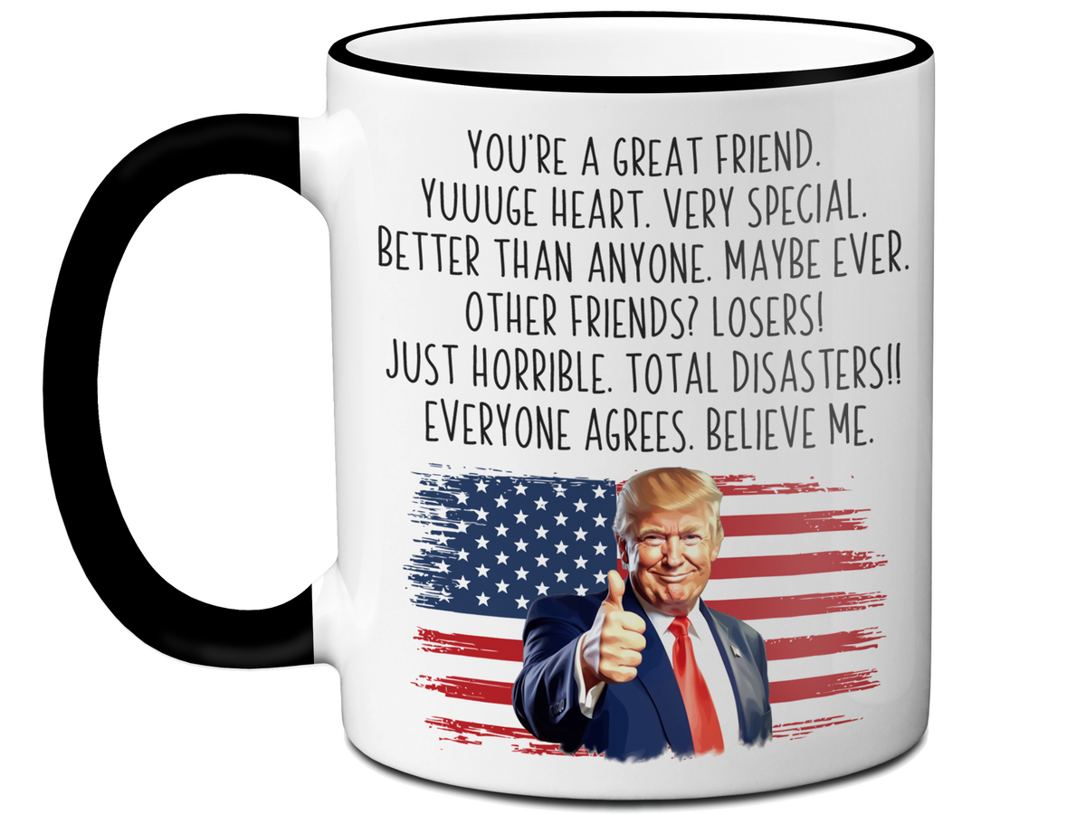 Funny Trump Friend Coffee Mug - Patriotic USA Flag Trump Friend Cup - Trump Quote Mug For Friends