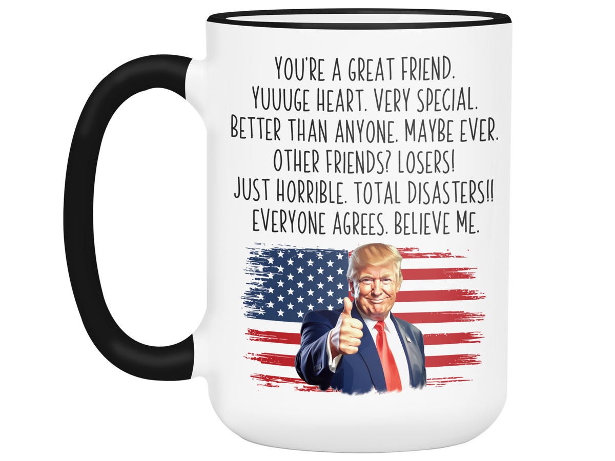 Funny Trump Friend Coffee Mug - Patriotic USA Flag Trump Friend Cup - Trump Quote Mug For Friends