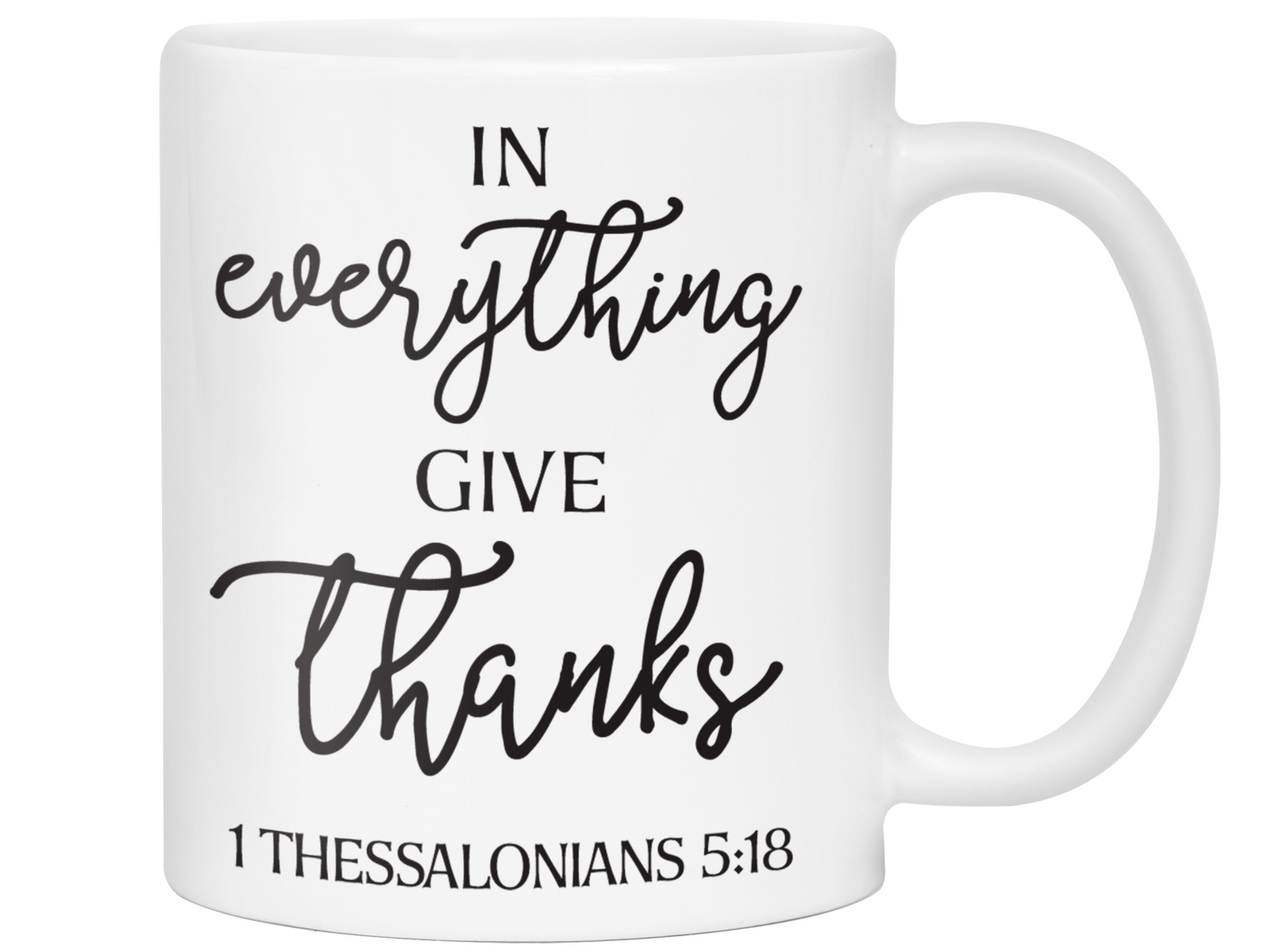 In Everything Give Thanks Coffee Mug Tea Cup 1 Thessalonians 5:18