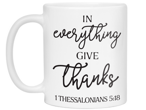 In Everything Give Thanks Coffee Mug Tea Cup 1 Thessalonians 5:18