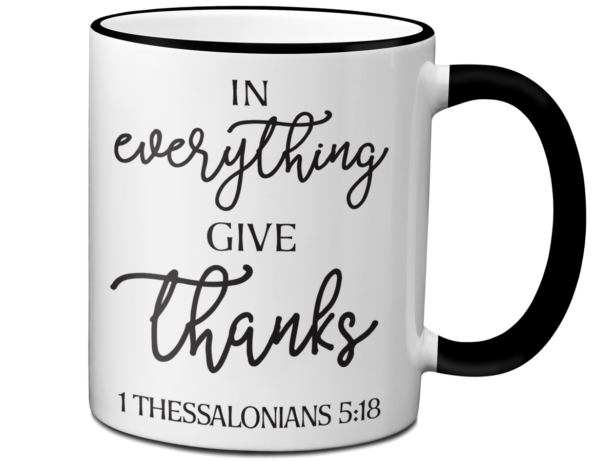 In Everything Give Thanks Coffee Mug Tea Cup 1 Thessalonians 5:18