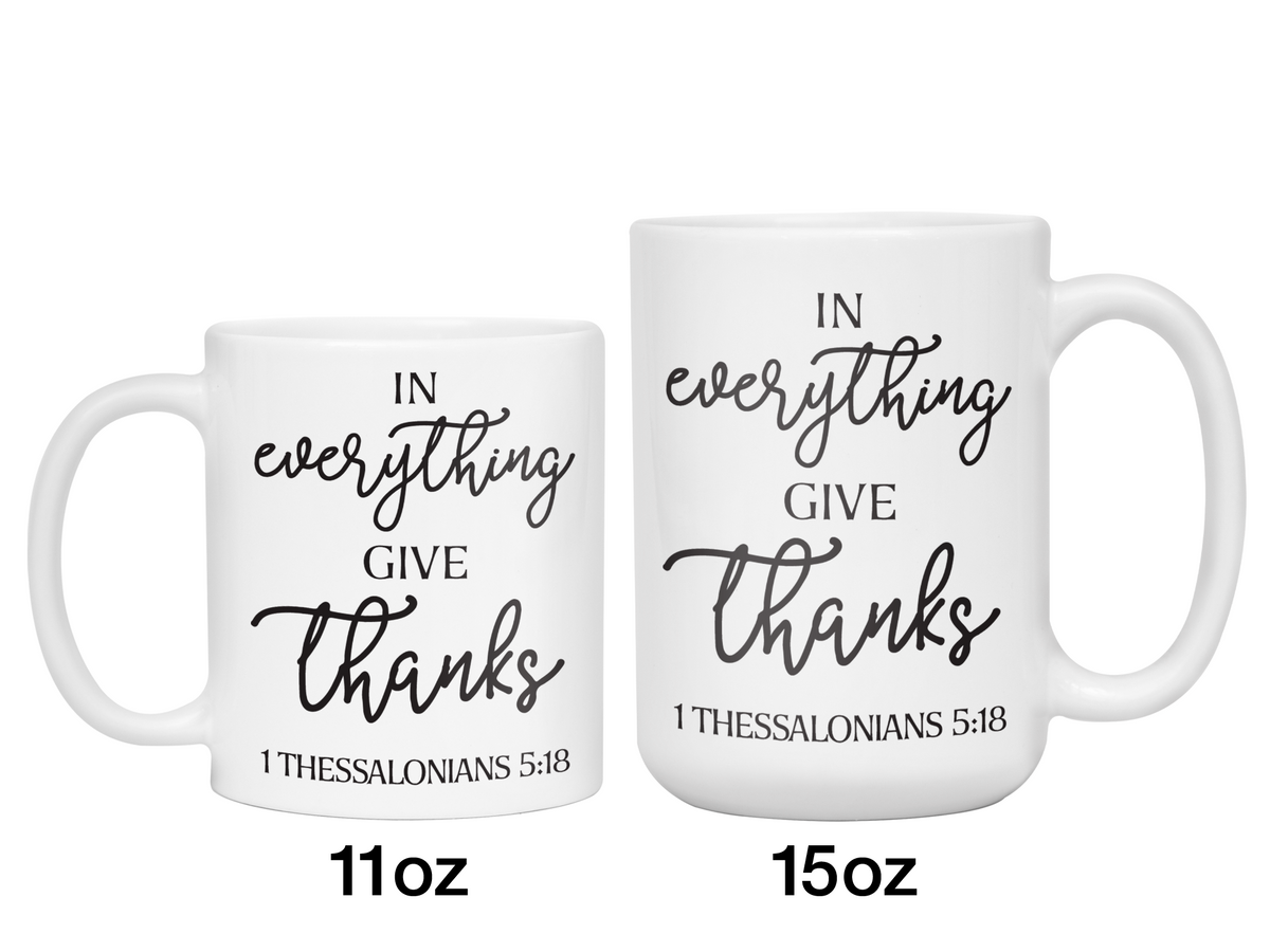 In Everything Give Thanks Coffee Mug Tea Cup 1 Thessalonians 5:18