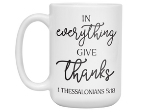 In Everything Give Thanks Coffee Mug Tea Cup 1 Thessalonians 5:18