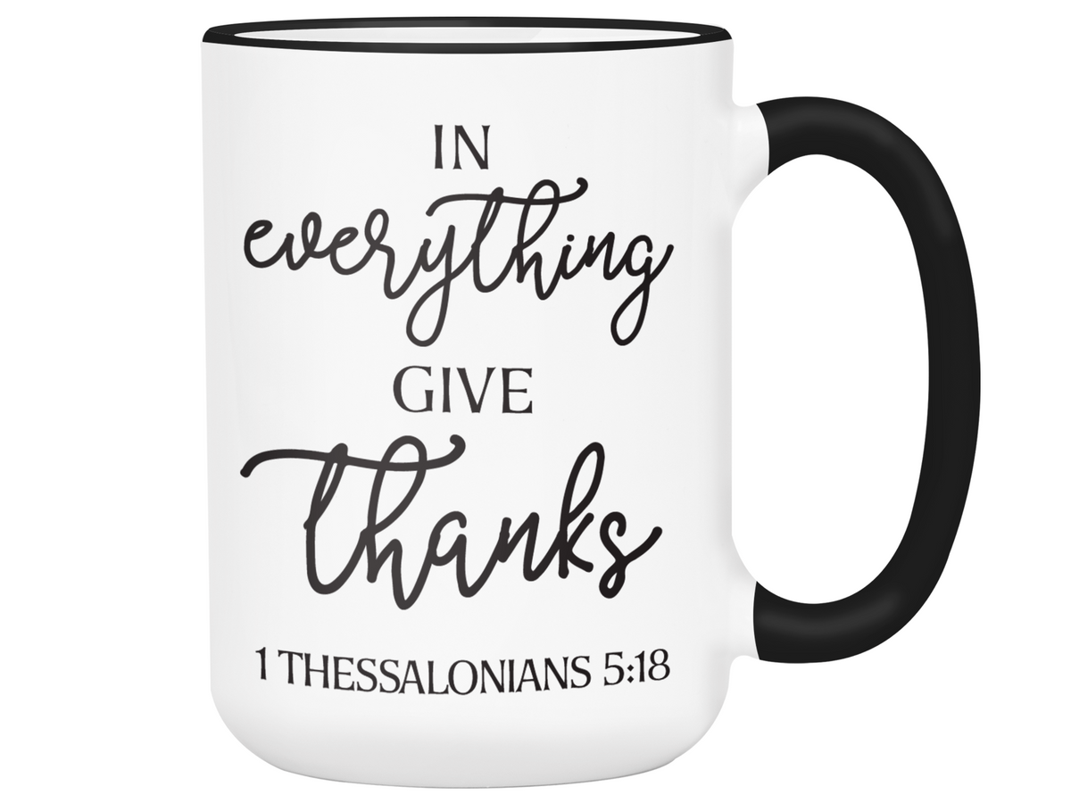 In Everything Give Thanks Coffee Mug Tea Cup 1 Thessalonians 5:18