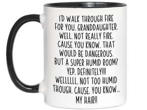 Funny Gifts for Granddaughters - I'd Walk Through Fire for You Granddaughter Gag Coffee Mug