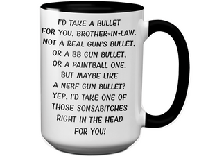 Funny Gifts for Brothers-in-law - I'd Take a Bullet for You Brother-in-law Gag Coffee Mug