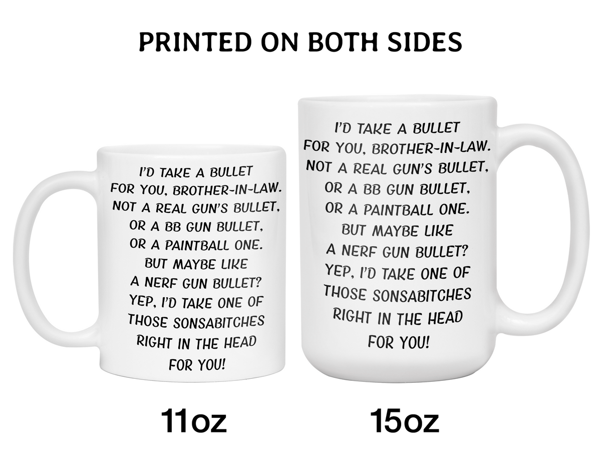 Funny Gifts for Brothers-in-law - I'd Take a Bullet for You Brother-in-law Gag Coffee Mug