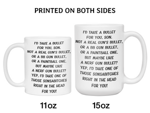 Funny Gifts for Sons - I'd Take a Bullet for You Son Gag Coffee Mug