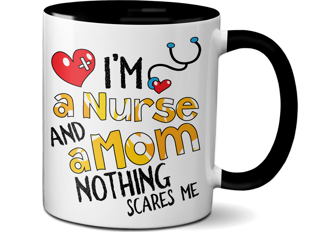 I'm a Nurse and a Mom Nothing Scares Me Funny Coffee Mug | Nurse Gift Idea