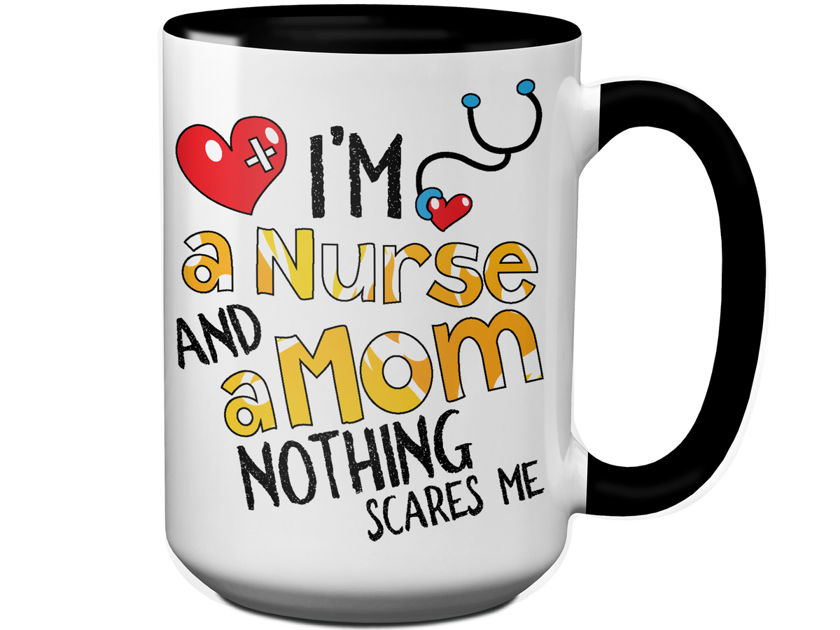 I'm a Nurse and a Mom Nothing Scares Me Funny Coffee Mug | Nurse Gift Idea