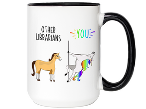 Librarian Gifts - Other Librarians You Funny Unicorn Coffee Mug