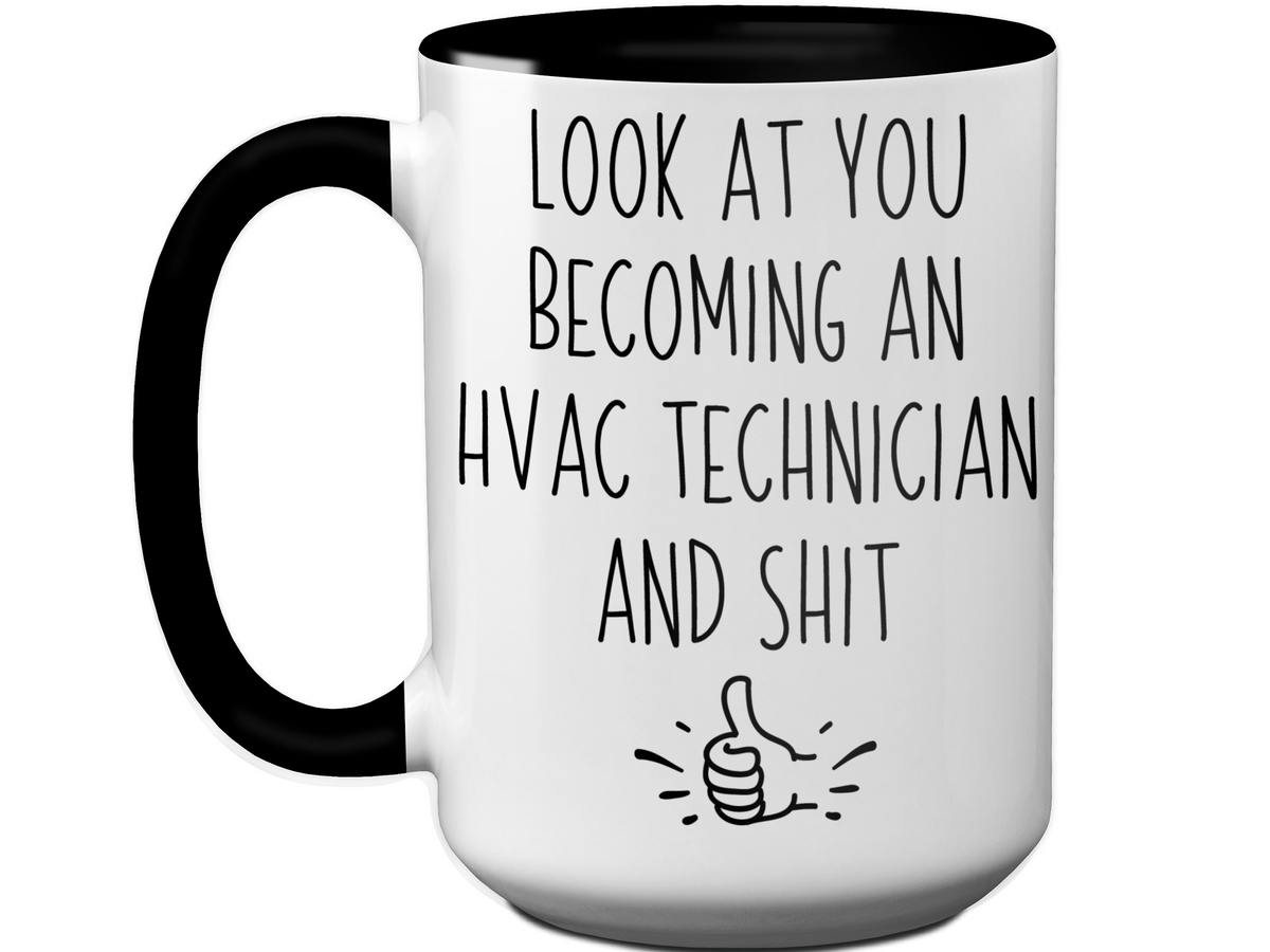 Graduation Gifts for HVAC Technicians - Look at You Becoming an HVAC Technician and Shit Funny Coffee Mug