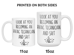 Graduation Gifts for HVAC Technicians - Look at You Becoming an HVAC Technician and Shit Funny Coffee Mug