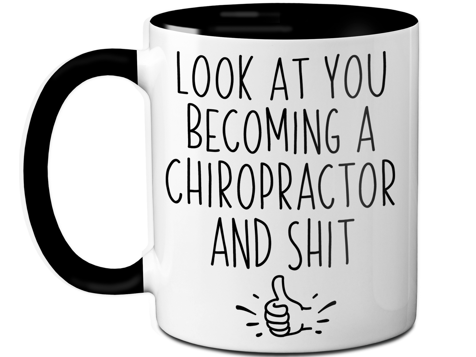 Graduation Gifts for Chiropractors - Look at You Becoming a Chiropractor and Shit Funny Coffee Mug