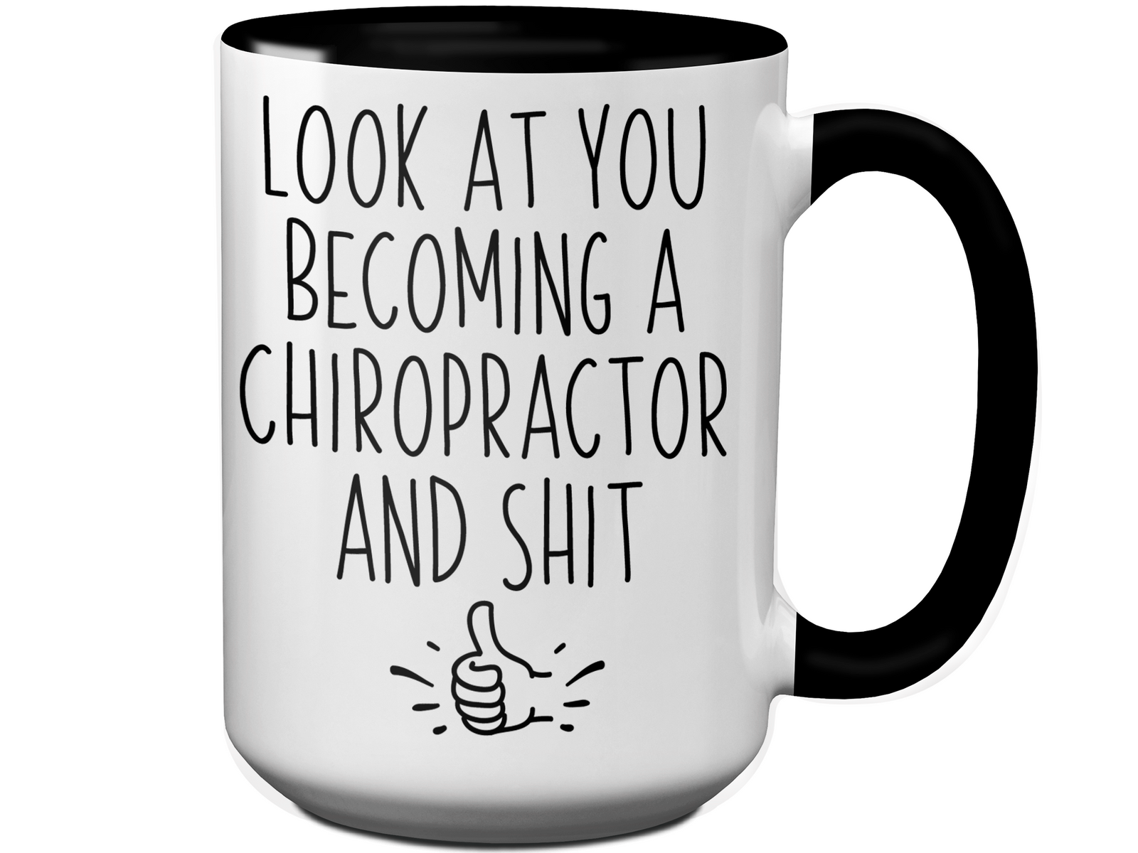 Graduation Gifts for Chiropractors - Look at You Becoming a Chiropractor and Shit Funny Coffee Mug