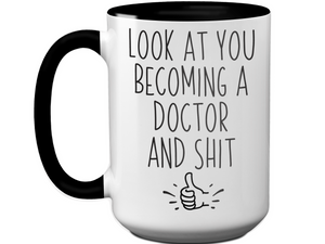 Graduation Gifts for Doctors - Look at You Becoming a Doctor and Shit Funny Coffee Mug