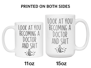 Graduation Gifts for Doctors - Look at You Becoming a Doctor and Shit Funny Coffee Mug