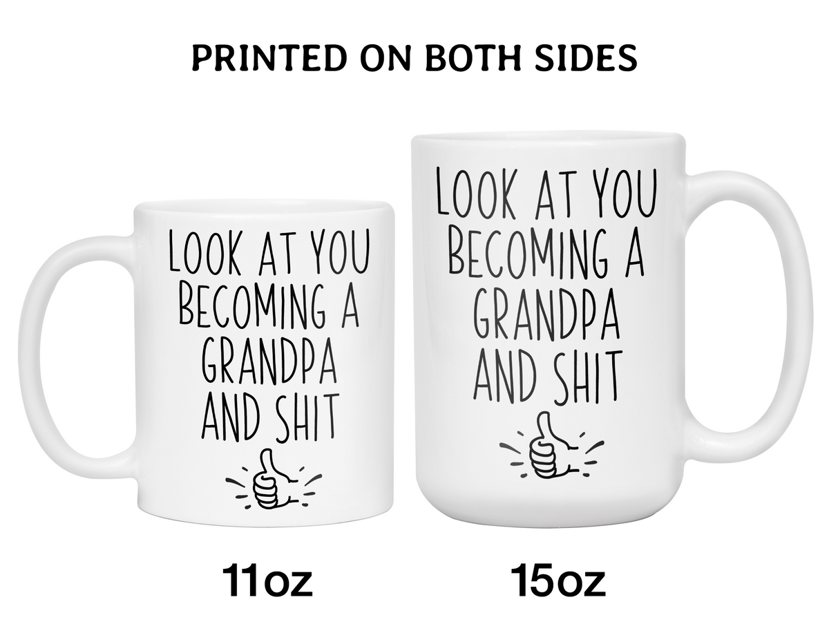 Gifts for Grandpa to be - Look at You Becoming a Grandpa and Shit Funny Coffee Mug - Grandpa Announcement Gift Idea