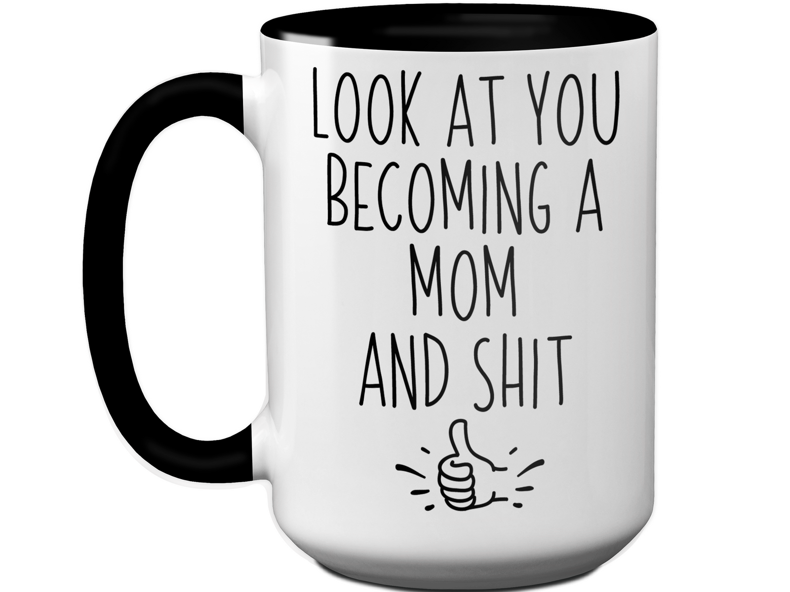 Gifts for Moms to be - Look at You Becoming a Mom and Shit Funny Coffee Mug - Baby Shower Gift Idea