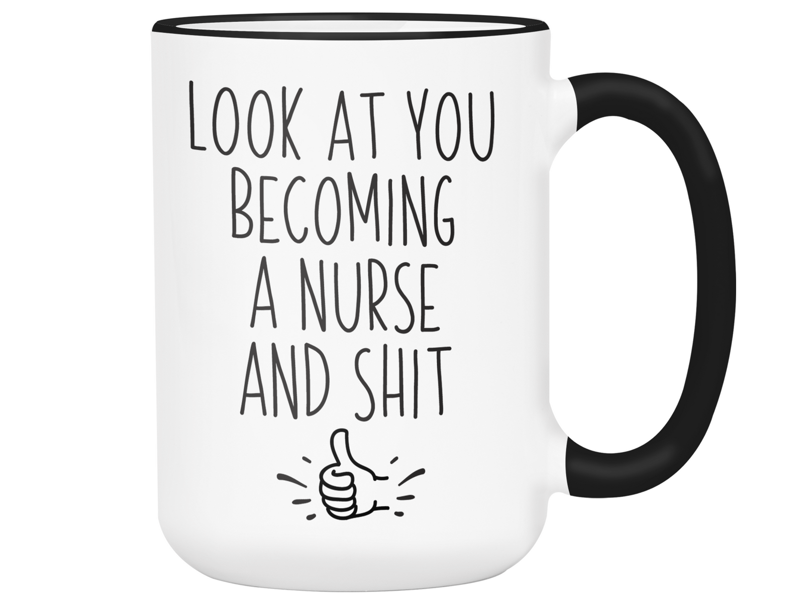 Graduation Gifts for Nurses - Look at You Becoming a Nurse and Shit Funny Coffee Mug