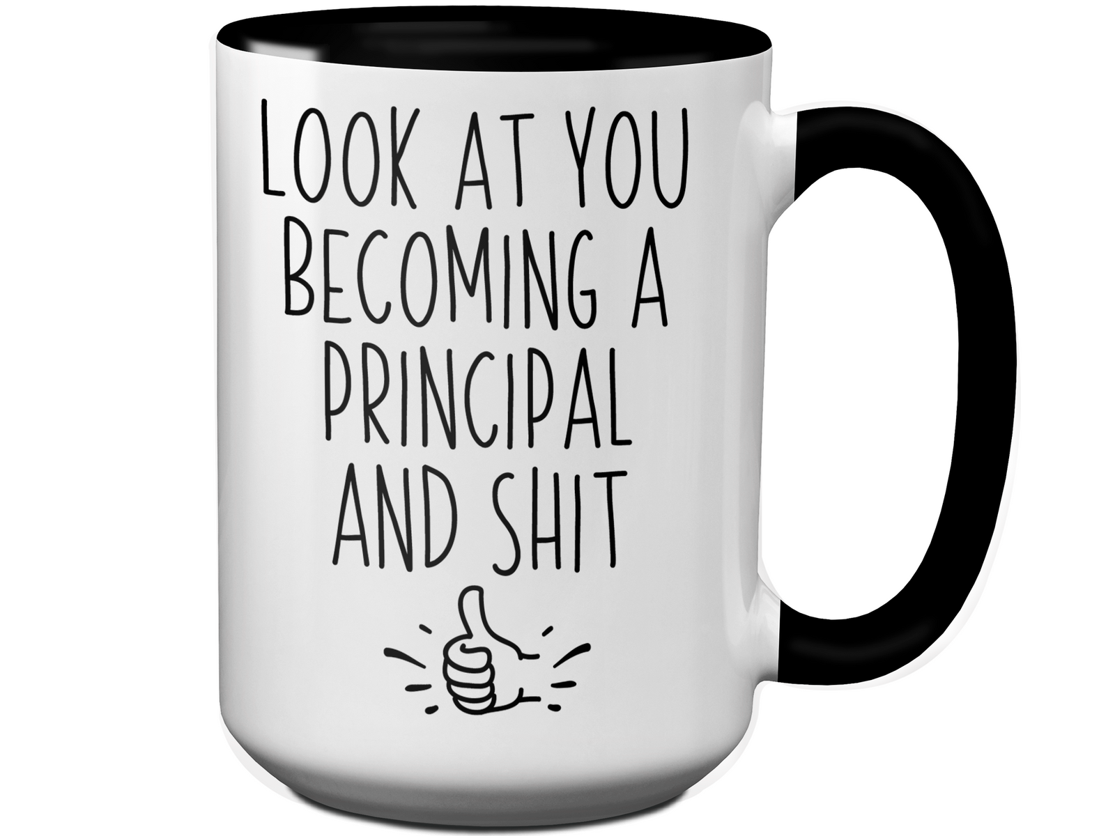 Graduation Gifts for Principals - Look at You Becoming a Principal and Shit Funny Coffee Mug