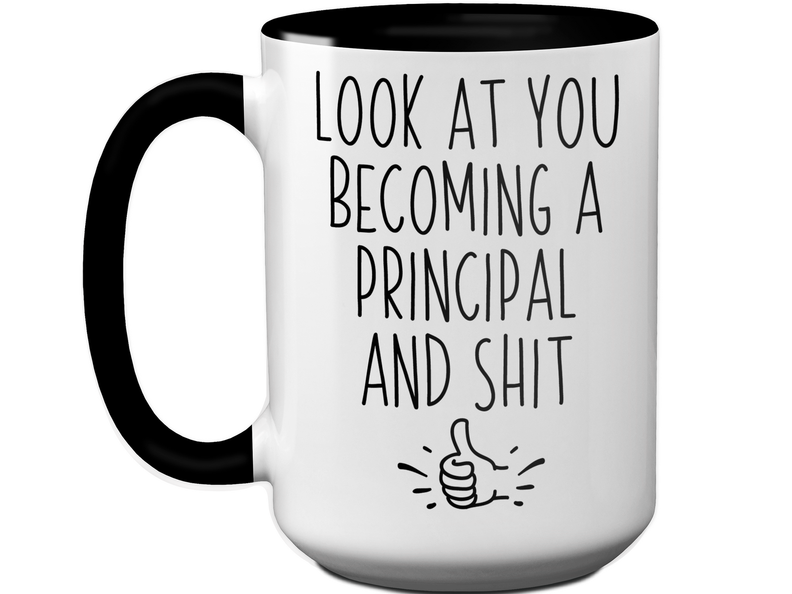 Graduation Gifts for Principals - Look at You Becoming a Principal and Shit Funny Coffee Mug