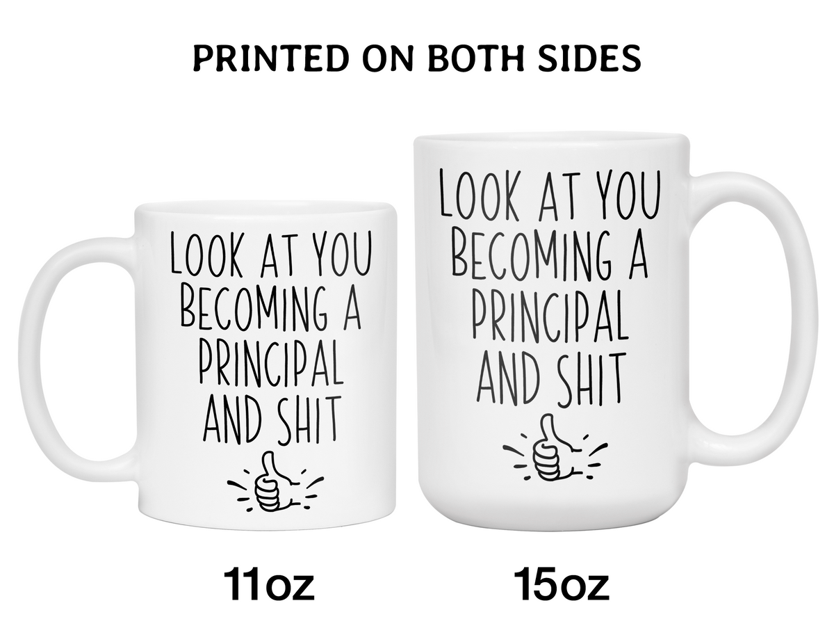 Graduation Gifts for Principals - Look at You Becoming a Principal and Shit Funny Coffee Mug