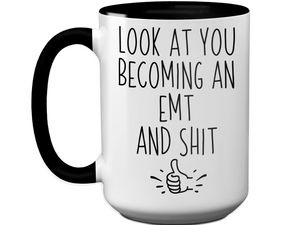 Graduation Gifts for EMTs - Look at You Becoming an EMT and Shit Funny Coffee Mug