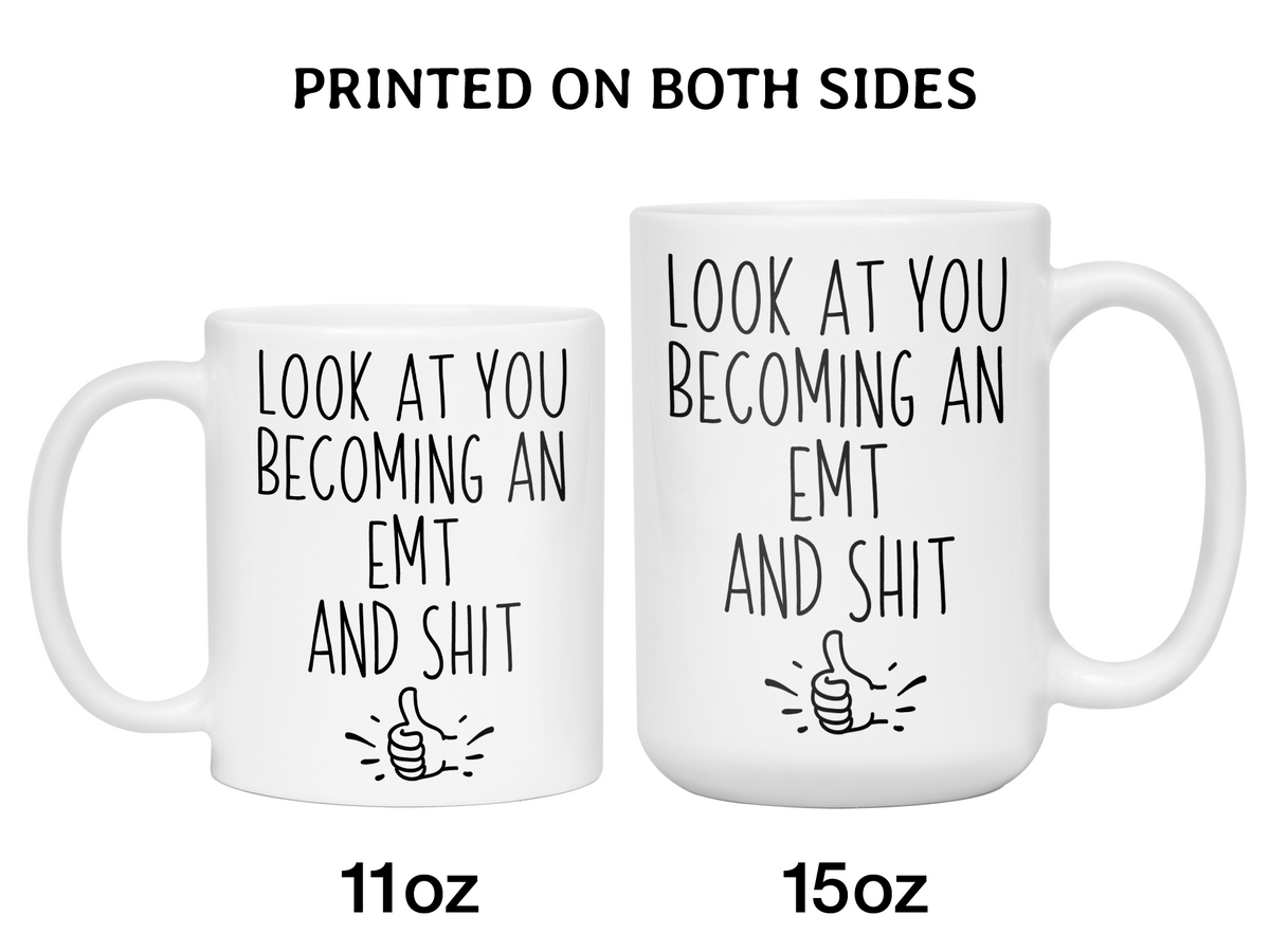 Graduation Gifts for EMTs - Look at You Becoming an EMT and Shit Funny Coffee Mug