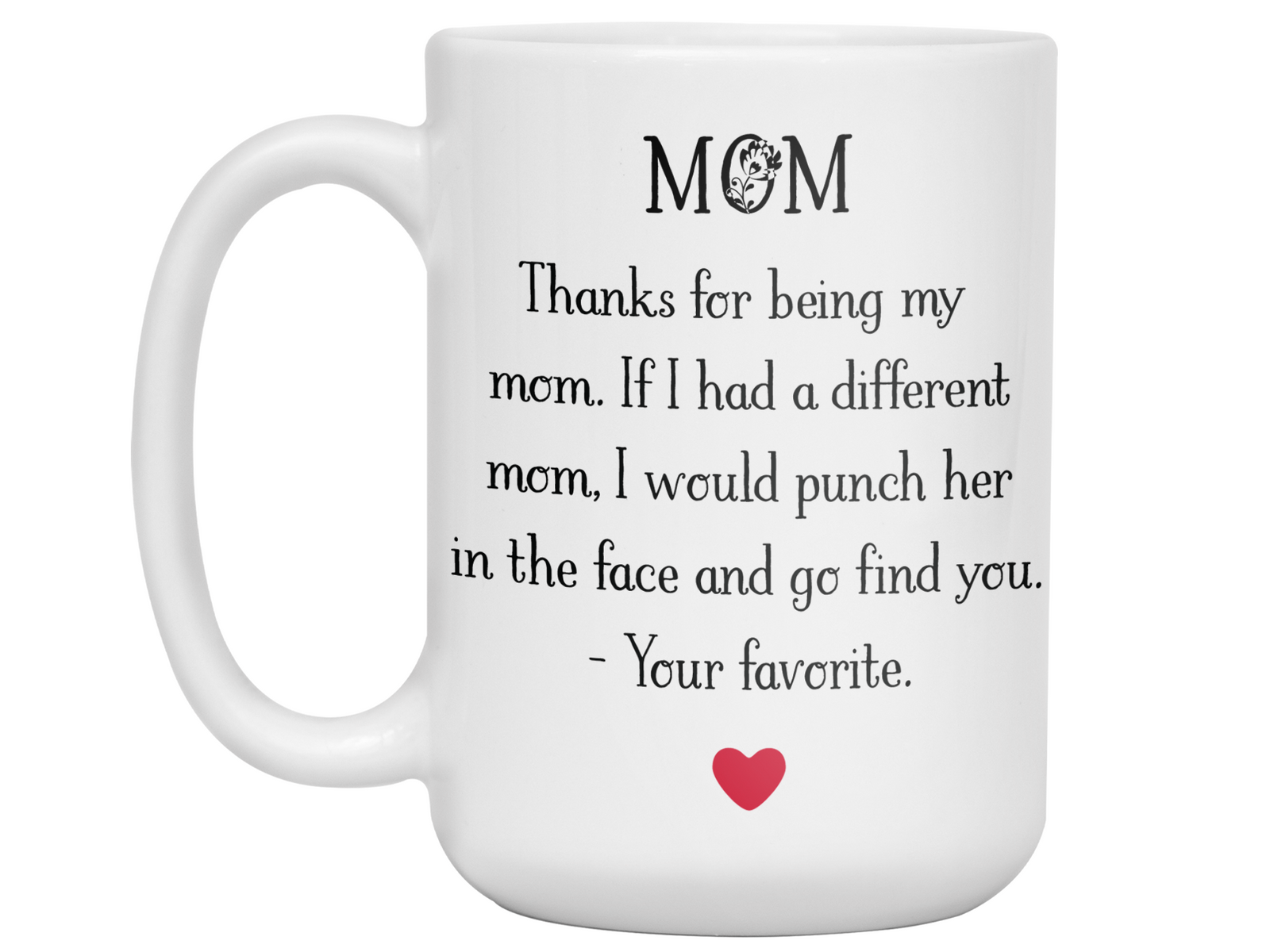 Funny Gifts for Moms - Mom Thanks for Being My Mom - Mother's Day Gag Gift Idea