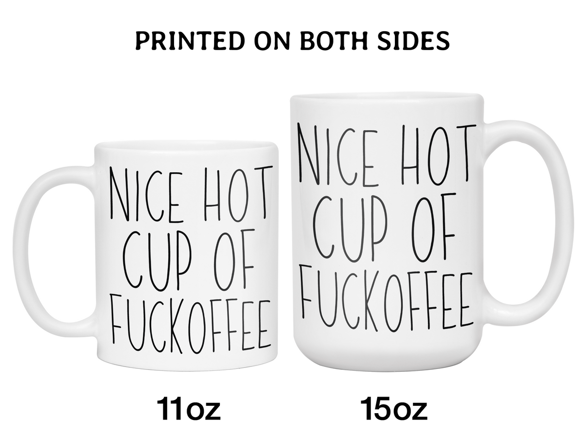 Sarcastic Mugs - Nice Hot Cup of Fuckoffee - Gag Gift Idea