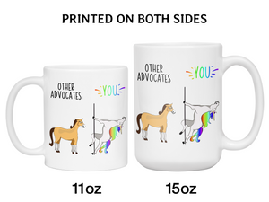 Advocate Gifts - Other Advocates You Funny Unicorn Coffee Mug
