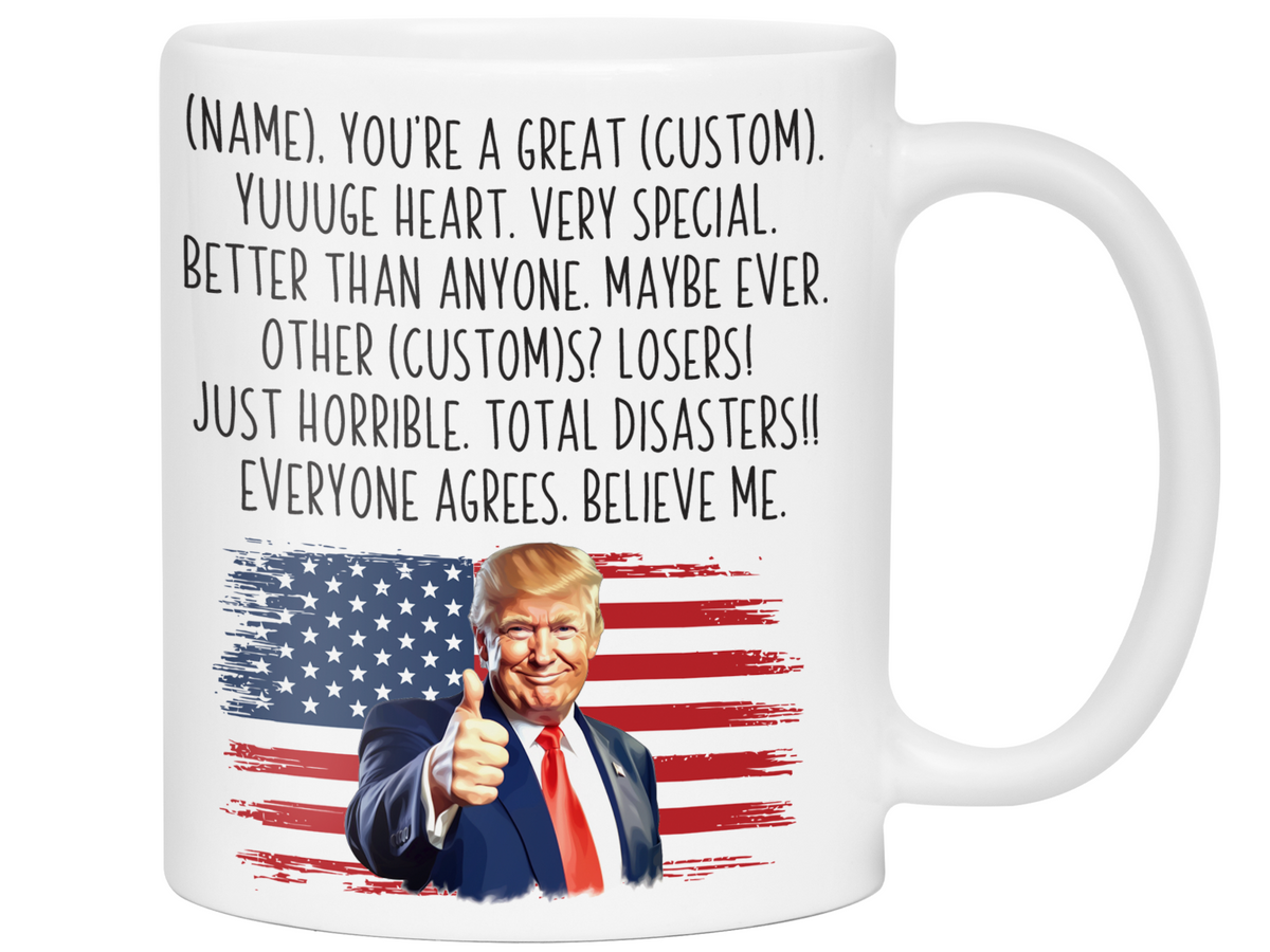 Funny Trump Custom Mug - Trump Name You're a Great Custom Word/Nickname/Profession Gag Gift
