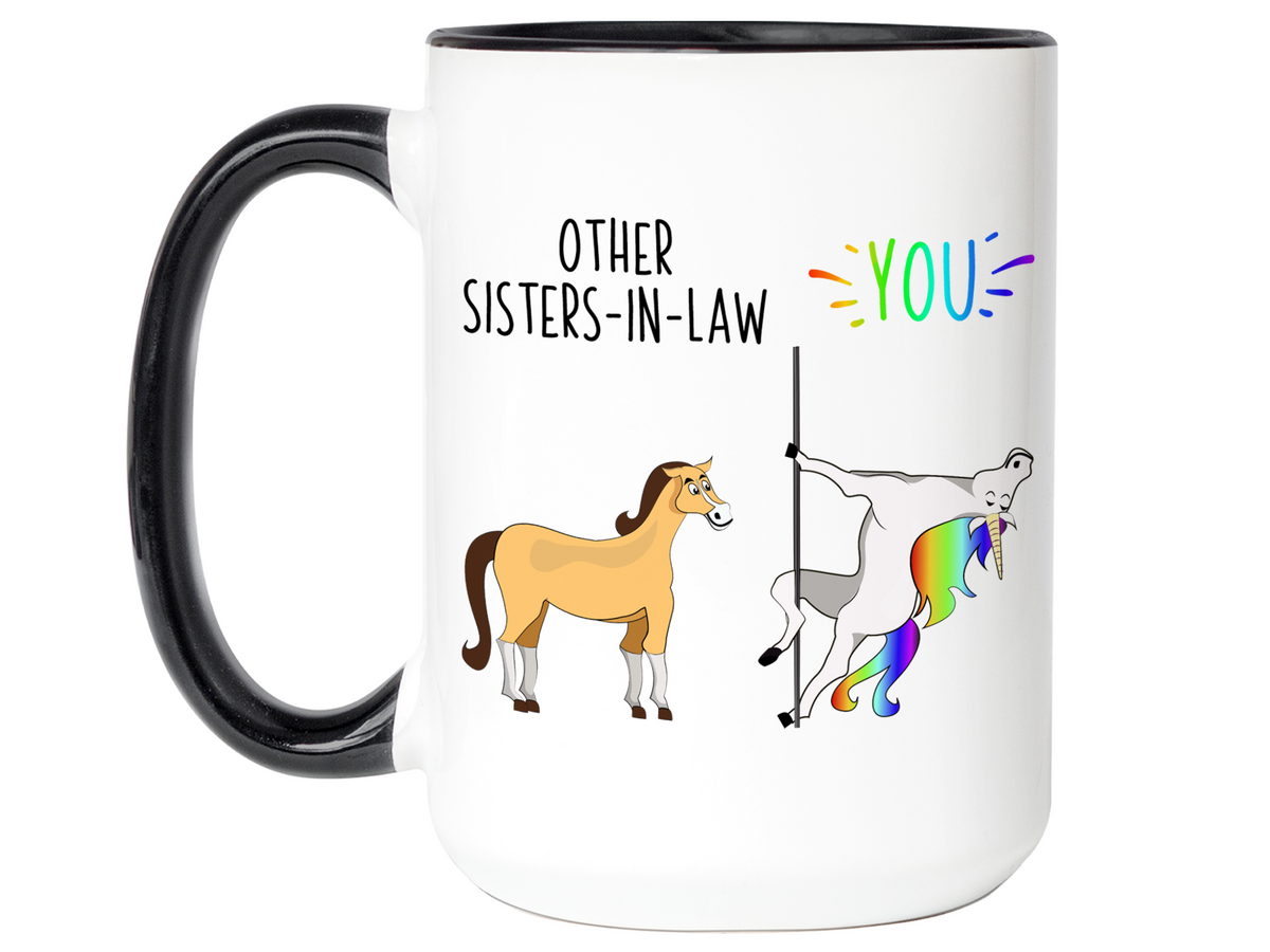 Sister-in-law Gifts - Other Sisters-in-law You Funny Unicorn Coffee Mug