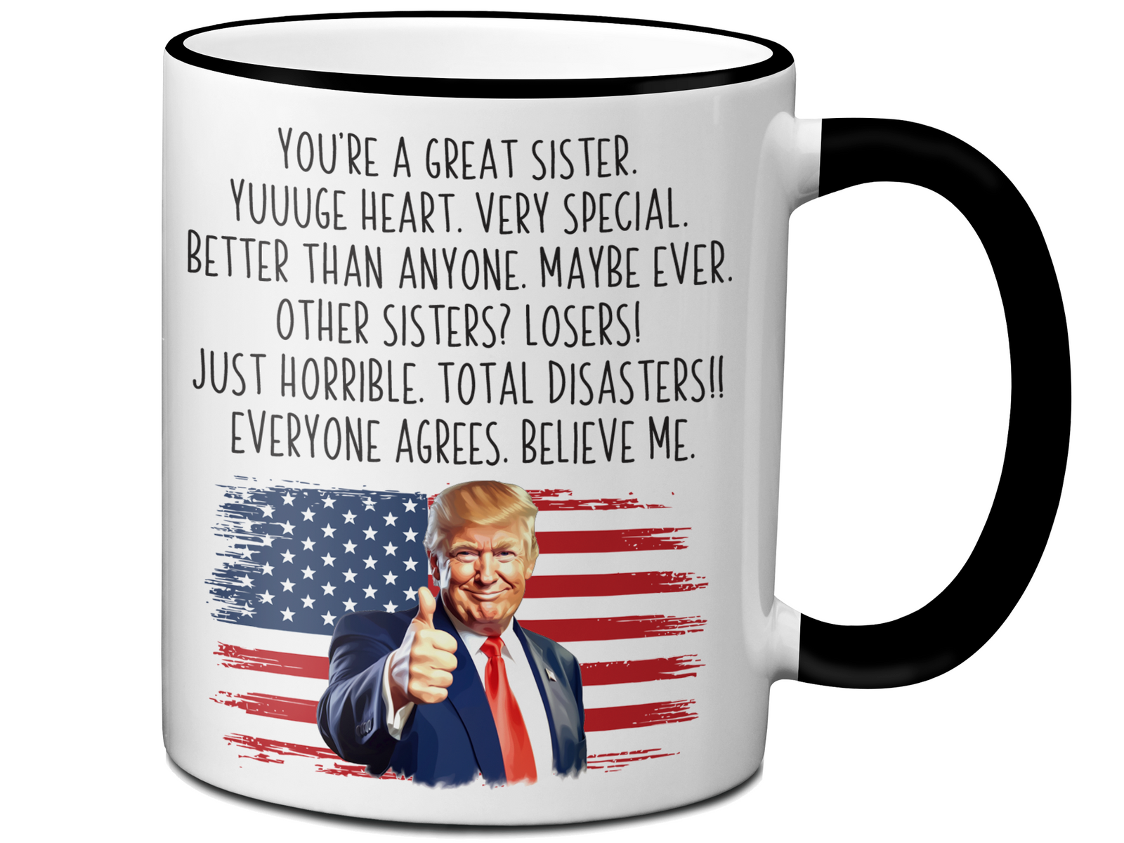 Funny Trump Sister Mug – Appreciation Gift for Sisters – Mother's Day Sister Gift Idea