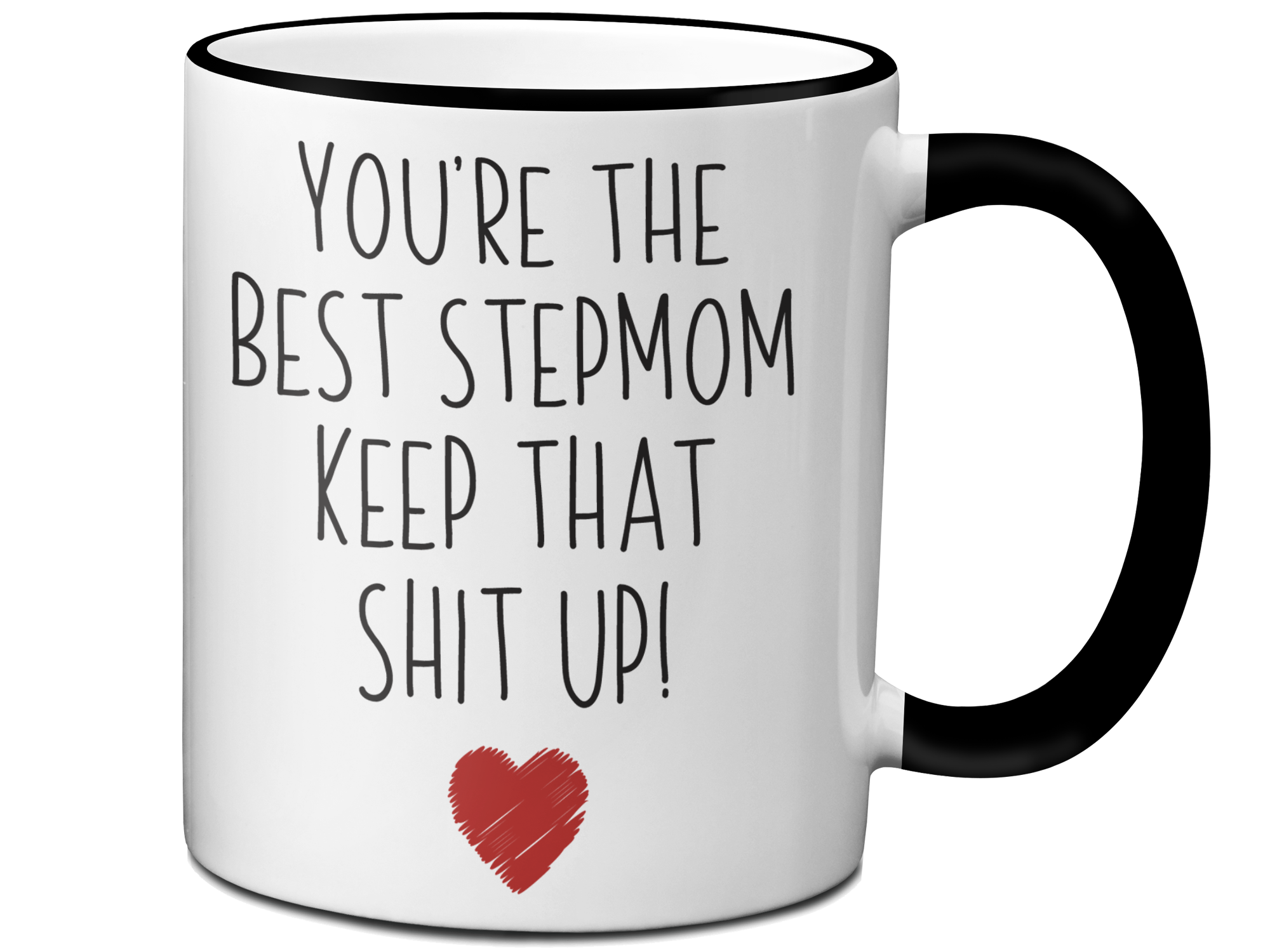 Funny Gifts for Stepmoms - You're the Best Stepmom Keep That Shit Up Gag Coffee Mug