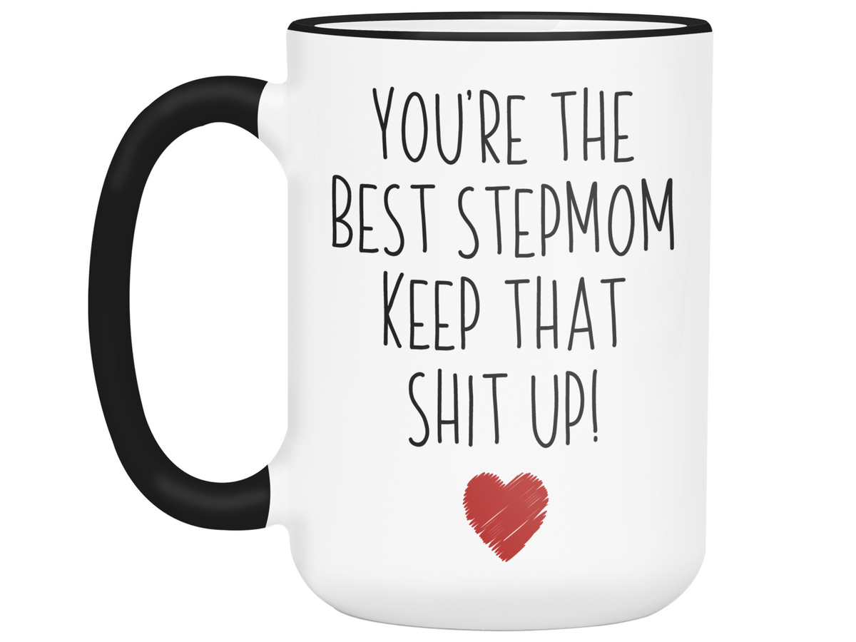 Funny Gifts for Stepmoms - You're the Best Stepmom Keep That Shit Up Gag Coffee Mug