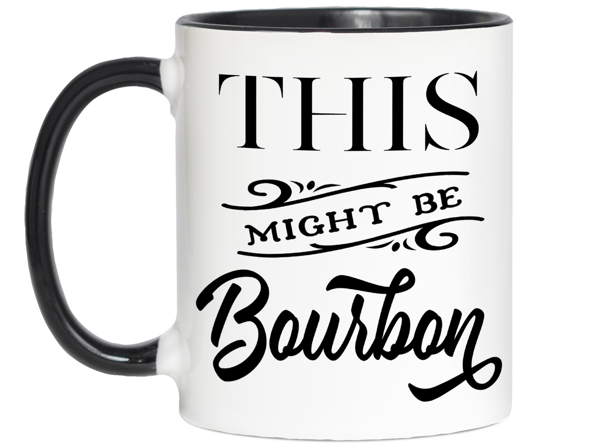 This Might Be Bourbon Funny Coffee Mug Tea Cup | Bourbon Lover Gift Idea