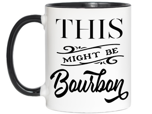 This Might Be Bourbon Funny Coffee Mug Tea Cup | Bourbon Lover Gift Idea