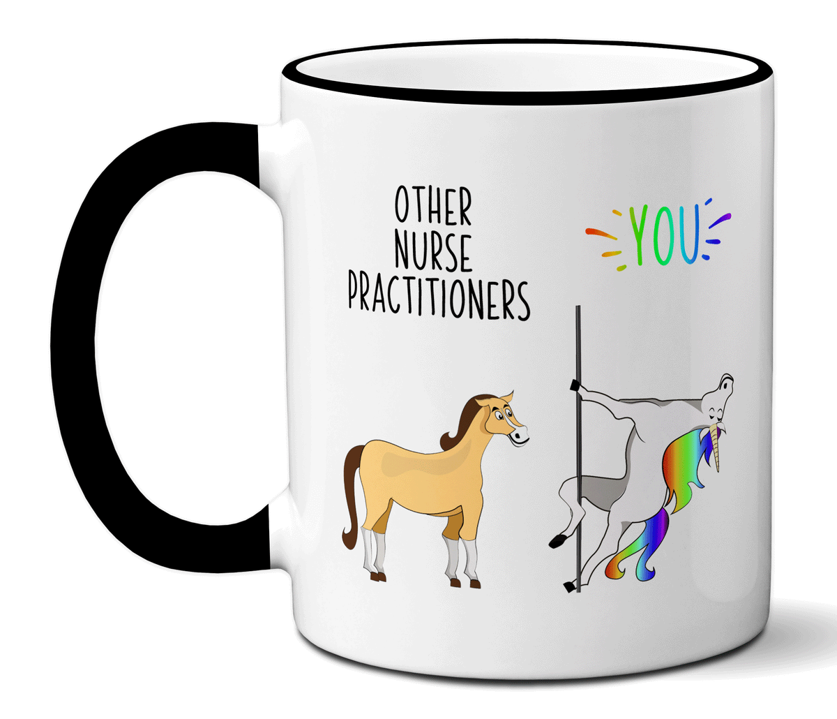 Nurse Practitioner Gifts - Other Nurse Practitioners You Funny Unicorn Coffee Mug - NP Gifts
